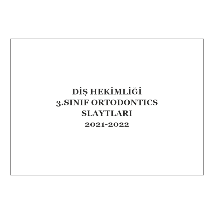 Diş-3 Orthodontics Slaytları 2021-2022